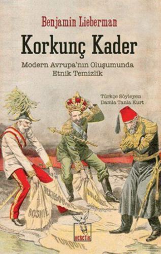 Korkunç Kader; Modern Avrupa'nın  Oluşumunda Etnik Temizlik