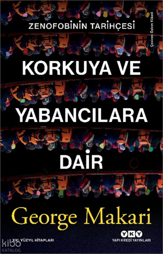 Korkuya ve Yabancılara Dair;Zenofobinin Tarihçesi