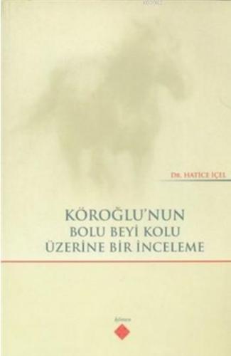 Köroğlu'nun Bolu Beyi Kolu Üzerine Bir İnceleme