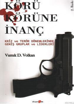 Körü Körüne İnanç; Kriz ve Terör Dönemlerinde Geniş Gruplar ve Liderleri 2005 Nobel Barış Ödülü Adayı)