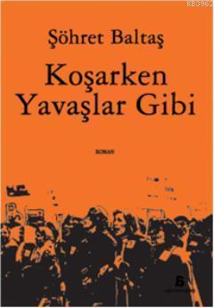 Koşarken Yavaşlar Gibi