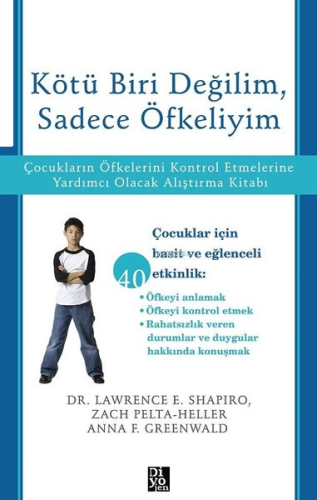 Kötü Biri Değilim Sadece Öfkeliyim - Çocukların Öfkelerini Kontrol Etmelerine Yardımcı Olacak Alıştırma Kitabı