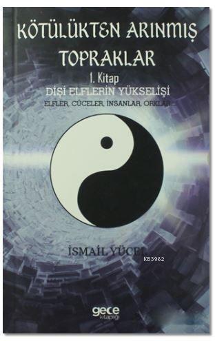 Kötülükten Arınmış Topraklar: Dişi Elflerin Yükselişi 1. Kitap; Elfler, Cüceler, İnsanlar, Orklar.