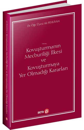 Kovuşturmanın Mecburiliği İlkesi ve Kovuşturmaya Yer Olmadığı Kararları
