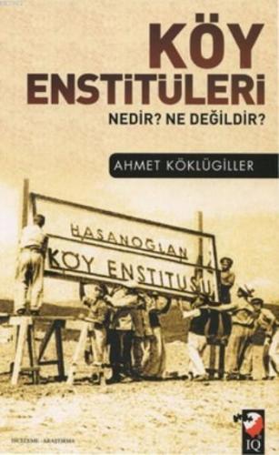 Köy Enstitüleri Nedir? Ne Değildir?