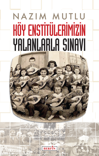 Köy Enstitülerimizin Yalanlarla Sınavı