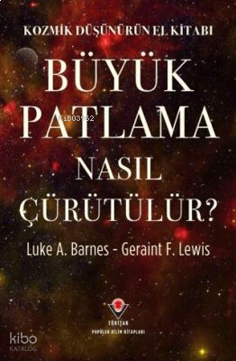 Kozmik Düşünürün El Kitabı - Büyük Patlama Nasıl Çürütülür?