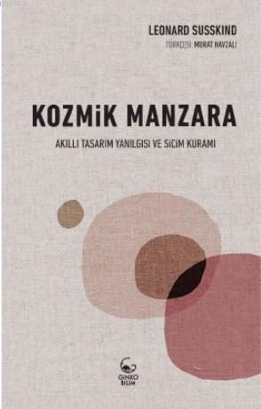 Kozmik Manzara –Akıllı Tasarım Yanılgısı ve Sicim Kuramı-
