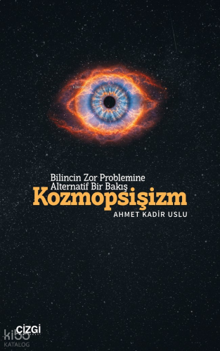 Kozmopsişizm;Bilincin Zor Problemine Alternatif Bir Bakış