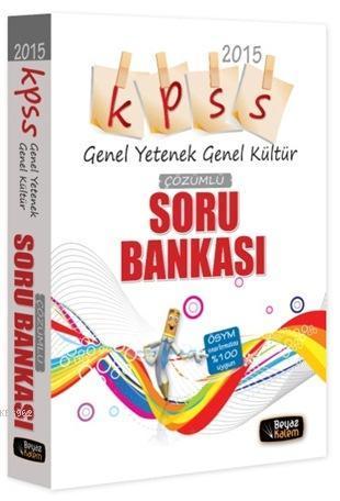 KPSS Genel Kültür Genel Yetenek Tek Kitap; Çözümlü Soru Bankası - 2015