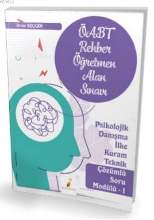 KPSS ÖABT Rehber Öğretmenliği Alan Sınavı-Psikolojik Danışma İlke Kuram Teknik Çözümlü Soru Modülü 1