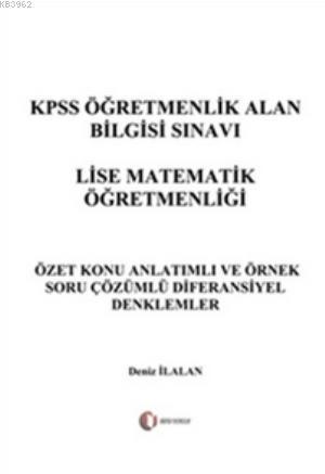 KPSS Öğretmenlik Alan Bilgisi Sınavı Lise Matematik Öğretmenliği - Diferansiyel Denklemler; Özet Konu Anlatımlı ve Örnek Soru Çözümlü