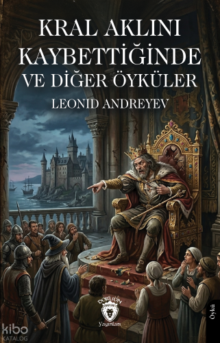 Kral Aklını Kaybettiğinde ve Diğer Öyküler