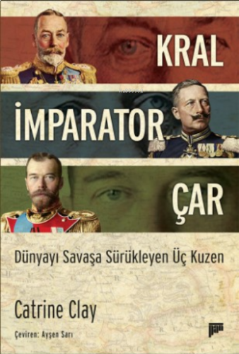 Kral, İmparator, Çar;Dünyayı Savaşa Sürükleyen Üç Kuzen