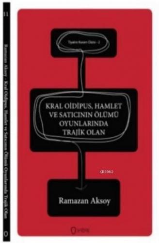 Kral Oidipus Hamlet ve Satıcının Ölümü Oyunlarında Trajik Olan