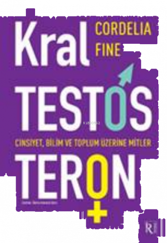Kral Testosteron;Cinsiyet, Bilim ve Toplum Üzerine Mitler