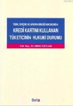 Kredi Kartını Kullanan Tüketicinin Hukuki Durumu