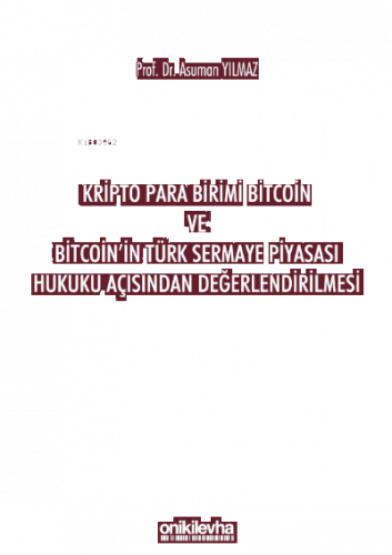 Kripto Para Birimi Bitcoin ve Bitcoin'in Türk Sermaye Piyasası Hukuku Açısından Değerlendirilmesi
