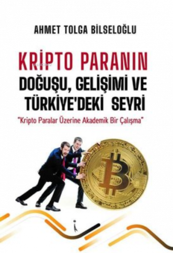 Kripto Paranın Doğuşu Gelişimi ve Türkiye'deki Seyri