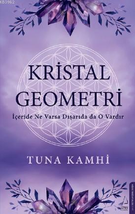 Kristal Geometri; İçeride Ne Varsa Dışarıda da O Vardır