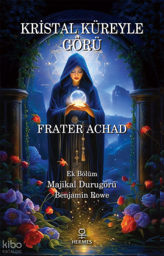 Kristal Küreyle Görü;Majikal Durugörü Benjamin Rowe