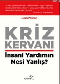 Kriz Kervanı; İnsani Yardımın Nesi Yanlış?
