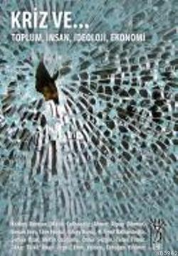 Kriz Ve... Toplum, İnsan, İdeoloji, Ekonomi