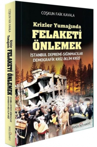 Krizler Yumağında Felaketi Önlemek: İstanbul Depremi - Sığınmacılar - Demografik Kriz - İklim Krizi