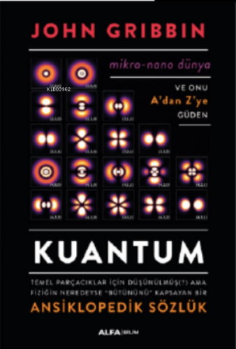 Kuantum ;Temel Parçacıklar İçin Düşünülmüş Ama Fiziğin Neredeyse "Bütününü" Kapsayan Bir Ansiklopedik Sözlük