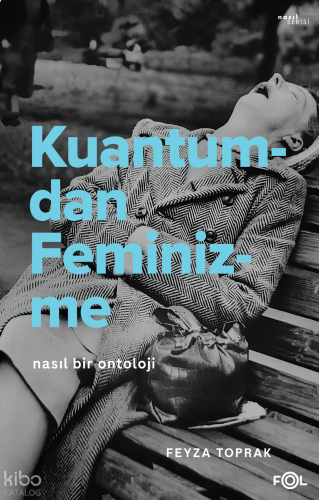 Kuantumdan Feminizme ;Nasıl Bir Ontoloji