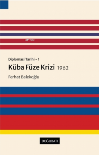 Küba Füze Krizi 1962 - Diplomasi Tarihi 1