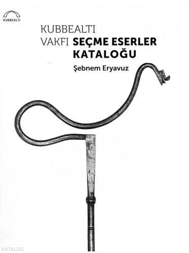 Kubbealtı Vakfı Seçme Eserler Kataloğu (Ciltli)