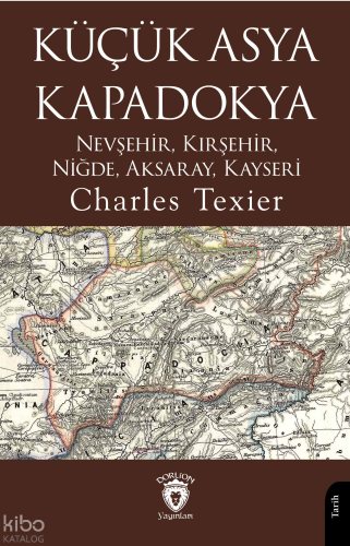 Küçük Asya Kapadokya;Nevşehir, Kırşehir, Niğde, Aksaray, Kayseri