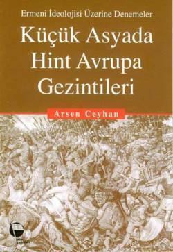 Küçük Asyada Hint Avrupa Gezintileri; Ermeni İdeolojisi Üzerine Denemeler