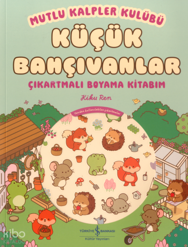 Küçük Bahçıvanlar;Mutlu Kalpler Kulübü Çıkartmalı Boyama Kitabım