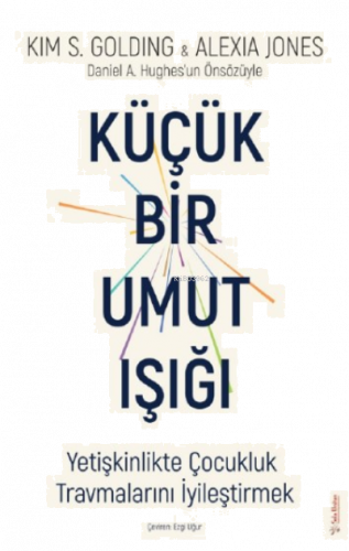 Küçük Bir Umut Işığı;Yetişkinlikte Çocukluk Travmalarını İyileştirmek