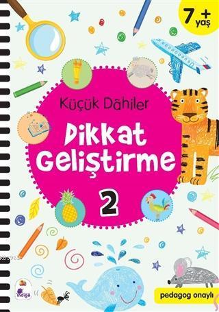 Küçük Dahiler Dikkat Geliştirme 2 (7+ Yaş - Pedagog Onaylı)