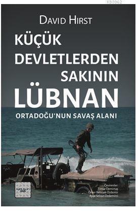Küçük Devletlerden Sakının: Lübnan Ortadoğu'nun Savaş Alanı