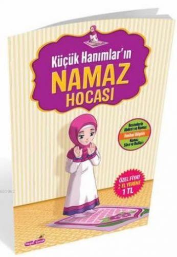 Küçük Hanımların Namaz Hocası; Resimlerle Abdest ve Namaz, İlmihal Bilgiler, Namaz Sûre ve Duaları