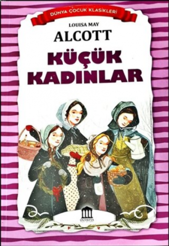 Küçük Kadınlar - Dünya Çocuk Klasikleri