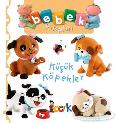 Küçük Köpekler - Bebek Kitapları 1. Seri