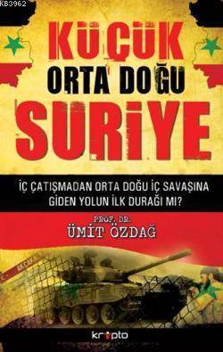 Küçük Orta Doğu Suriye; İç Çatışmadan Orta Doğu İç Savaşına Giden Yolu