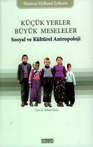 Küçük Yerler Büyük Meseleler; Sosyal ve Kültürel Antropoloji