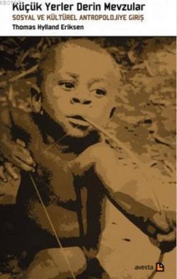 Küçük Yerler Derin Mevzular; Sosyal ve Kültürel Antropolojiye Giriş