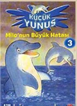 Küçük Yunus 3 - Milo'nun Büyük Hatası