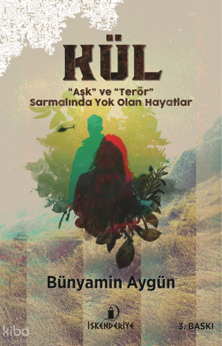 Kül;Aşk ve Terör - Sarmalında Yok Olan Hayatlar