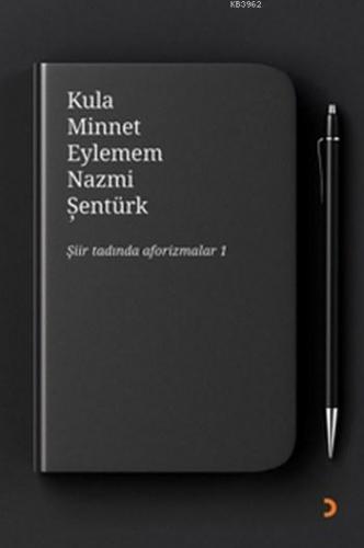 Kula Minnet Eylemem; Şiir Tadında Aforizmalar 1