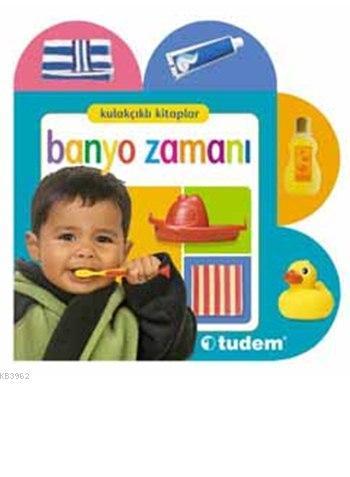Kulakçıklı Kitaplar - Banyo Zamanı; (0-1 Yaş)