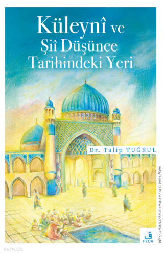 Küleyni ve Şii Düşünce Tarihindeki Yeri
