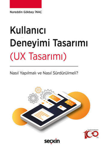 Kullanıcı Deneyimi Tasarımı (UX Tasarımı);Nasıl Yapılmalı ve Nasıl Sürdürülmeli?